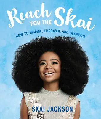 Raggiungere lo Skai: come ispirare, responsabilizzare e sostenere - Reach for the Skai: How to Inspire, Empower, and Clapback