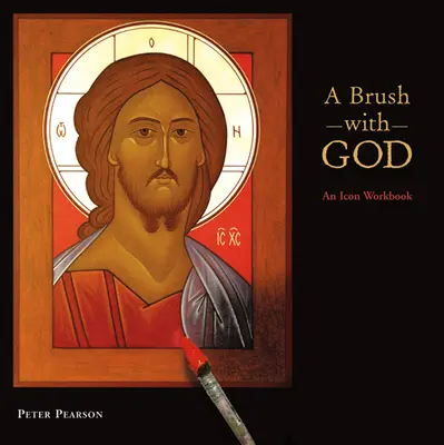Un tocco con Dio: Un libro di lavoro sulle icone - A Brush with God: An Icon Workbook