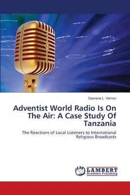 La Radio Avventista Mondiale è in onda: Un caso di studio sulla Tanzania - Adventist World Radio Is On The Air: A Case Study Of Tanzania
