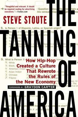 La concia d'America: come l'hip-hop ha creato una cultura che ha riscritto le regole della nuova economia - The Tanning of America: How Hip-Hop Created a Culture That Rewrote the Rules of the New Economy