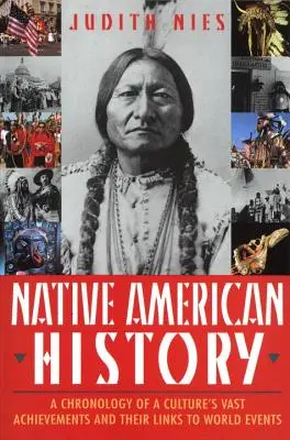 Storia dei nativi americani: Cronologia delle vaste conquiste di una cultura e dei loro legami con gli eventi mondiali - Native American History: A Chronology of a Culture's Vast Achievements and Their Links to World Events