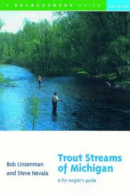 I torrenti di trote del Michigan: Guida per i pescatori a mosca - Trout Streams of Michigan: A Fly-Angler's Guide