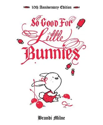 Così buono per i coniglietti: Edizione del 10° anniversario - So Good for Little Bunnies: 10th Anniversary Edition