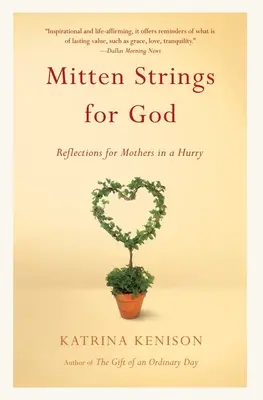 Le corde dei guanti per Dio: Riflessioni per madri in difficoltà - Mitten Strings for God: Reflections for Mothers in a Hurry
