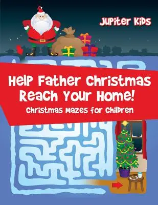Aiuta Babbo Natale a raggiungere la tua casa: Labirinti di Natale per bambini - Help Father Christmas Reach Your Home!: Christmas Mazes for Children