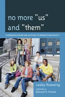 Non più noi e loro: lezioni e attività in classe per promuovere il rispetto tra pari - No More Us and Them: Classroom Lessons and Activities to Promote Peer Respect