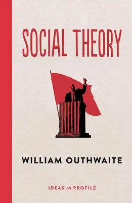 Teoria sociale: idee in profilo - Idee in profilo (Outhwaite William (Professore emerito)) - Social Theory: Ideas in Profile - Ideas in Profile (Outhwaite William (Emeritus Professor))