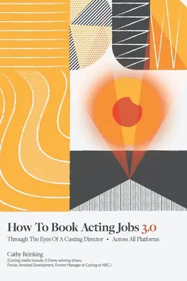 Come prenotare lavori di recitazione 3.0: Attraverso gli occhi di un direttore di casting - su tutte le piattaforme - How To Book Acting Jobs 3.0: Through the Eyes of a Casting Director - Across All Platforms