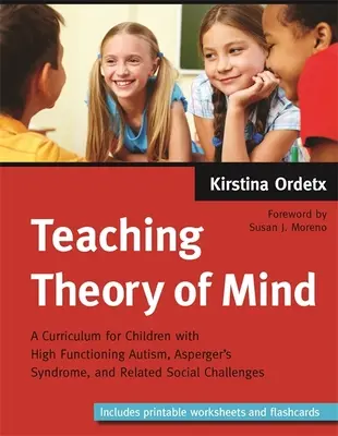 Insegnare la teoria della mente: Un curriculum per bambini con autismo ad alto funzionamento, sindrome di Asperger e relative sfide sociali - Teaching Theory of Mind: A Curriculum for Children with High Functioning Autism, Asperger's Syndrome, and Related Social Challenges