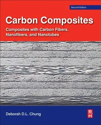 Compositi di carbonio: Compositi con fibre, nanofibre e nanotubi di carbonio - Carbon Composites: Composites with Carbon Fibers, Nanofibers, and Nanotubes