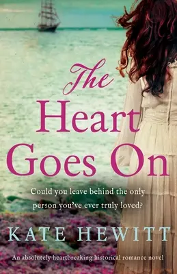 Il cuore continua: Un romanzo storico assolutamente straziante - The Heart Goes On: An absolutely heartbreaking historical romance novel