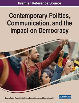 Politica contemporanea, comunicazione e impatto sulla democrazia - Contemporary Politics, Communication, and the Impact on Democracy