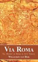 Via Roma: la storia di Roma in cinquanta strade - Via Roma: The History of Rome in Fifty Streets