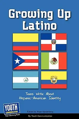 Crescere da latini: gli adolescenti raccontano l'identità ispano-americana - Growing Up Latino: Teens Write about Hispanic-American Identity