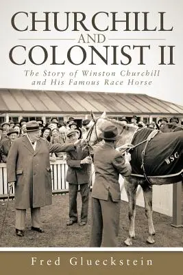 Churchill e il Colonizzatore II: La storia di Winston Churchill e del suo famoso cavallo da corsa - Churchill and Colonist II: The Story of Winston Churchill and His Famous Race Horse