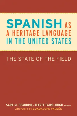 Lo spagnolo come lingua del patrimonio negli Stati Uniti: Lo stato del settore - Spanish as a Heritage Language in the United States: The State of the Field