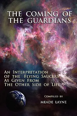 La venuta dei guardiani: Un'interpretazione dei dischi volanti come dati dall'altro lato della vita - The Coming of the Guardians: An Interpretation of the Flying Saucers as Given from the Other Side of Life