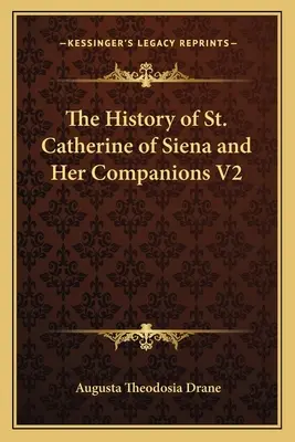 Storia di Santa Caterina da Siena e delle sue compagne V2 - The History of St. Catherine of Siena and Her Companions V2