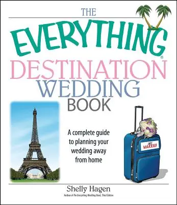 Il libro sul matrimonio di destinazione: Una guida completa per organizzare il vostro matrimonio lontano da casa - The Everything Destination Wedding Book: A Complete Guide to Planning Your Wedding Away from Home