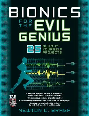 Bionica per il genio del male: 25 progetti di autocostruzione - Bionics for the Evil Genius: 25 Build-It-Yourself Projects