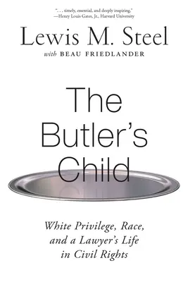 Il figlio del maggiordomo: Privilegio bianco, razza e vita di un avvocato per i diritti civili - The Butler's Child: White Privilege, Race, and a Lawyer's Life in Civil Rights