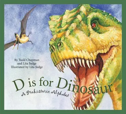 La D sta per Dinosauro: un alfabeto preistorico - D Is for Dinosaur: A Prehistoric Alphabet