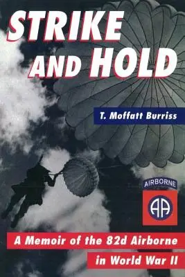 Strike and Hold: memorie dell'82° Airborne nella Seconda guerra mondiale - Strike and Hold: A Memoir of the 82nd Airborne in World War II