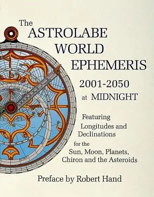 L'effemeride mondiale dell'astrolabio: 2001-2050 a mezzanotte - The Astrolabe World Ephemeris: 2001-2050 at Midnight
