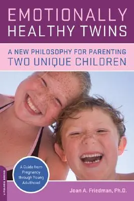Gemelli emotivamente sani: Una nuova filosofia per la genitorialità di due bambini unici - Emotionally Healthy Twins: A New Philosophy for Parenting Two Unique Children