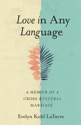 L'amore in ogni lingua: Memorie di un matrimonio interculturale - Love in Any Language: A Memoir of a Cross-Cultural Marriage