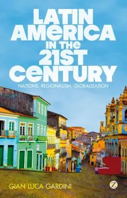 L'America Latina nel XXI secolo: Nazioni, regionalismo, globalizzazione - Latin America in the 21st Century: Nations, Regionalism, Globalization