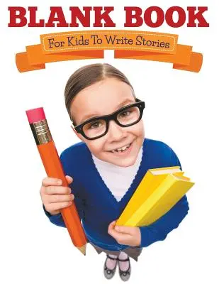 Libro bianco per bambini per scrivere storie - Blank Book For Kids To Write Stories