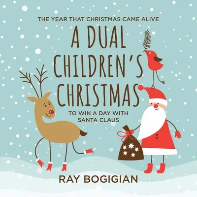 Un doppio Natale per bambini: Per vincere un giorno con Babbo Natale - A Dual Children's Christmas: To Win A Day With Santa Claus