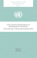 Società civile e disarmo 2016: L'impegno della società civile nei processi di disarmo - Il caso per la messa al bando delle armi nucleari - Civil Society and Disarmament 2016: Civil Society Engagement in Disarmament Processes - The Case for a Nuclear Weapons Ban