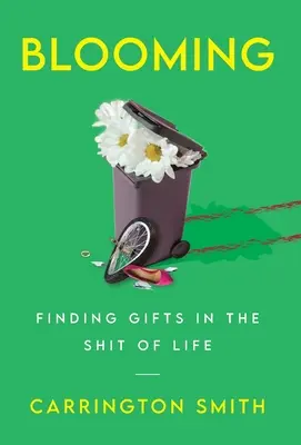 Blooming: Trovare doni nella merda della vita - Blooming: Finding Gifts in the Shit of Life