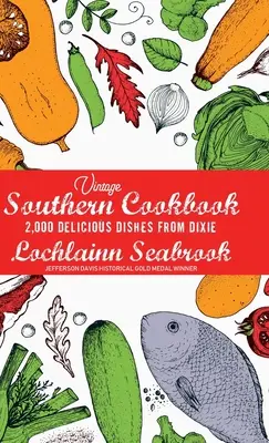 Vintage Southern Cookbook: 2.000 deliziosi piatti del Dixie - Vintage Southern Cookbook: 2,000 Delicious Dishes From Dixie