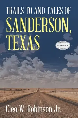 Sentieri e racconti di Sanderson, Texas - Trails to and Tales of Sanderson, Texas