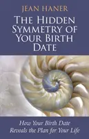 La simmetria nascosta della vostra data di nascita - Come la vostra data di nascita rivela il piano per la vostra vita - Hidden Symmetry of Your Birth Date - How Your Birth Date Reveals the Plan for Your Life