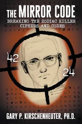 Il codice dello specchio: Rompere i codici cifrati dell'assassino dello Zodiaco - The Mirror Code: Breaking the Zodiac Killer Cipher Codes
