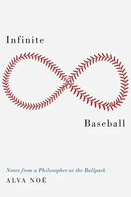 Baseball infinito: Note di un filosofo al campo da gioco - Infinite Baseball: Notes from a Philosopher at the Ballpark