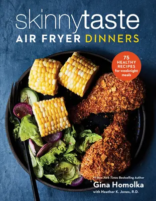 Cene con friggitrice ad aria Skinnytaste: 75 ricette salutari per facili pasti serali: Un libro di cucina - Skinnytaste Air Fryer Dinners: 75 Healthy Recipes for Easy Weeknight Meals: A Cookbook