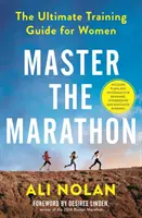 Padroneggiare la maratona - La guida definitiva all'allenamento per le donne - Master the Marathon - The Ultimate Training Guide for Women