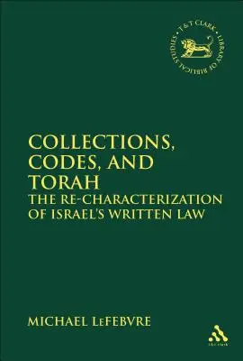 Collezioni, codici e Torah La riqualificazione della legge scritta di Israele - Collections, Codes, and Torah The Re-characterization of Israel's Written Law