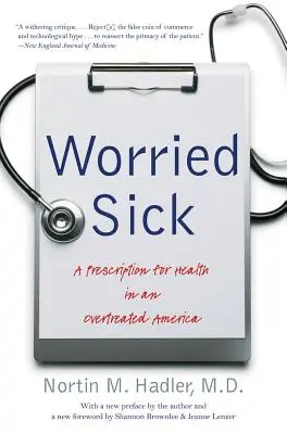 Malati preoccupati: Una ricetta per la salute in un'America troppo curata - Worried Sick: A Prescription for Health in an Overtreated America