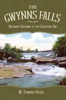 Le cascate di Gwynns: La Greenway di Baltimora verso la baia di Chesapeake - The Gwynns Falls: Baltimore Greenway to the Chesapeake Bay