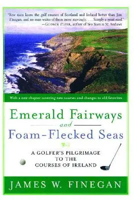 Fairway di smeraldo e mari di schiuma: il pellegrinaggio di un golfista sui campi d'Irlanda - Emerald Fairways and Foam-Flecked Seas: A Golfer's Pilgrimage to the Courses of Ireland
