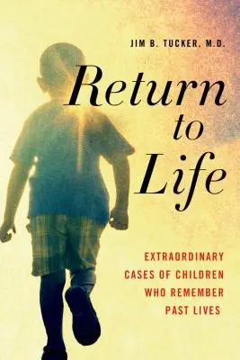 Ritorno alla vita: Casi straordinari di bambini che ricordano vite passate - Return to Life: Extraordinary Cases of Children Who Remember Past Lives
