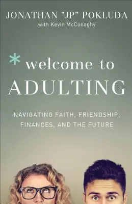 Benvenuti nell'età adulta: Come affrontare la fede, l'amicizia, le finanze e il futuro - Welcome to Adulting: Navigating Faith, Friendship, Finances, and the Future