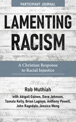Diario di partecipazione al lamento del razzismo: Una risposta cristiana all'ingiustizia razziale - Lamenting Racism Participant Journal: A Christian Response to Racial Injustice