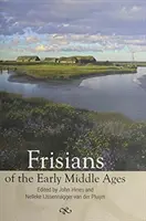 I Frisoni dell'Alto Medioevo - Frisians of the Early Middle Ages